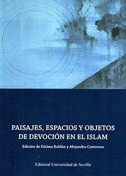 Paisajes, espacios y objetos de devoción en el Islam /