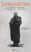 Lokanātha : il primo monaco buddhista italiano : vita e insegnamenti /