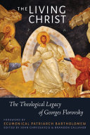 The living Christ : the theological legacy of Georges Florovsky /