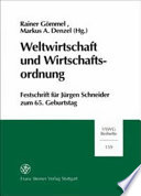 Weltwirtschaft und Wirtschaftsordnung : Festschrift für Jürgen Schneider zum 65. Geburtstag /