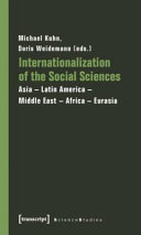 Internationalization of the social sciences : Asia, Latin America, Middle East, Africa, Eurasia /