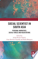 Social scientist in South Asia : personal narratives, social forces and negotiations /