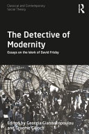The detective of modernity : essays on the work of David Frisby /