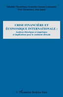 Crise financière et économique internationale : analyses théoriques et empiriques et implications pour le continent africain /