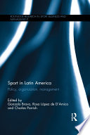 Sport in Latin America : policy, organization, management /