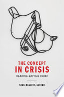 The concept in crisis : Reading Capital today /