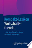 Kompakt-lexikon wirtschaftstheorie : 1.800 begriffe nachschlagen, verstehen, anwenden /