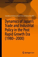 Dynamics of Japan's Trade and Industrial Policy in the Post Rapid Growth Era (1980-2000)