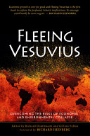 Fleeing Vesuvius : overcoming the risks of economic and environmental collapse /