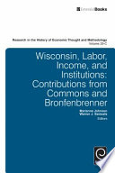 Wisconsin, labor, income, and institutions : contributions from Commons and Bronfenbrenner /