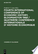 Fourth International Conference of Economic History, Bloomington 1968 / Quatrième Conférence Internationale d' Histoire Économique /