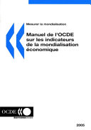 Manuel de l'OCDE sur les indicateurs de la mondalisation économique : mesurer la mondalisation