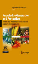 Knowledge generation and protection : intellectual property, innovation and economic development /