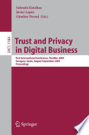 Trust and Privacy in Digital Business : First International Conference, TrustBus 2004, Zaragoza, Spain, August 30-September 1, 2004, Proceedings /