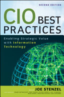 CIO best practices : enabling strategic value with information technology /