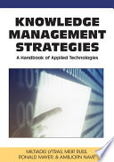 Knowledge management strategies : a handbook of applied technologies /