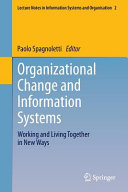 Organizational change and information systems : working and living together in new ways /