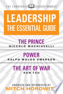 Leadership the essential guide : the prince ; Power ; the art of war /