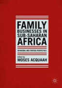 Family businesses in sub-Saharan Africa : behavioral and strategic perspectives /