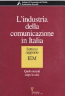 L'industria della comunicazione in Italia settimo rapporto IEM : quali mercati dopo la crisi