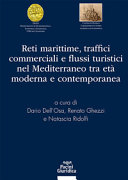 Reti marittime, traffici commerciali e flussi turistici nel Mediterraneo tra età moderna e contemporanea /