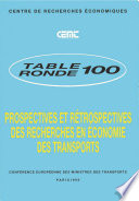 Prospectives et r��trospectives des recherches en ��conomie des transports rapport de la centi��me Table Ronde d'��conomie des Transports, tenue �� Paris les 2 et 3 juin 1994