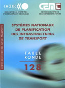 Rapport de la cent trentième Table ronde d'économie des transport tenue à Paris, les 26-27 février 2004 sur le thème : systèmes nationaux de planification des infrastructures de transport