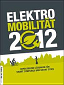 Elektromobilität 2012 : erfolgreiche Lösungen für Smart Companies und Smart Cities /