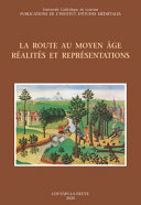 La route au Moyen Âge : réalités et représentations /
