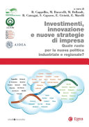Investimenti, innovazione e nuove strategie di impresa : quale ruolo per la nuova politica industriale e regionale? /