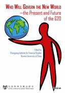 Who will govern the new world : the present and future of the G20 /
