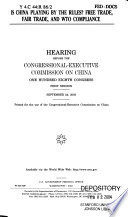 Is China playing by the rules? : free trade, fair trade, and WTO compliance : hearing before the Congressional-Executive Commission on China, One Hundred Eighth Congress, first session, September 24, 2003
