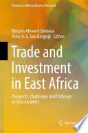 Trade and investment in East Africa : prospects, challenges and pathways to sustainability /