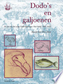 Dodo's en galjoenen : de reis van het schip Gelderland naar Oost-Indië, 1601-1603 /