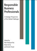 Responsible Business Professionals : a Strategic Perspective of the Global Challenges /