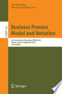 Business Process Model and Notation : 4th International Workshop, BPMN 2012, Vienna, Austria, September 12-13, 2012, Proceedings /
