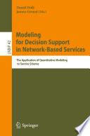 Modeling for Decision Support in Network-Based Services : The Application of Quantitative Modeling to Service Science /
