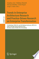 Trends in Enterprise Architecture Research and Practice-Driven Research on Enterprise Transformation : 7th Workshop, TEAR 2012, and 5th Working Conference, PRET 2012, Held at The Open Group Conference 2012, Barcelona, Spain, October 23-24, 2012, Proceedings /
