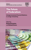 The future of federalism : intergovernmental financial regulations in an age of austerity /