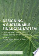 Designing a Sustainable Financial System : Development Goals and Socio-Ecological Responsibility /