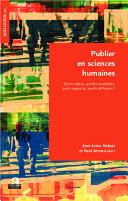 Publier en sciences humaines : quels enjeux, quelles modalités, quels supports, quelle diffusion? /