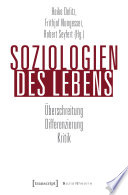 Soziologien des Lebens : ��berschreitung - Differenzierung - Kritik /