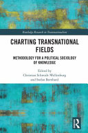 Charting transnational fields : methodology for a political sociology of knowledge /