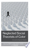 Neglected social theorists of color : deconstructing the margins /