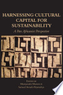 Harnessing cultural capital for sustainability a pan Africanist perspective /