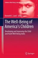 The well-being of America's children : developing and improving the Child and Youth Well-Being Index /