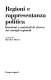 Regioni e rappresentanza politica : questioni e materali di ricerca sui consigli regionali /
