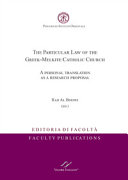 The particular law of the Greek-Melkite catholic church : a personal translation as a research proposal /
