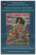 The sea needs no ornament = El mar no necesita ornamento : a bilingual anthology of contemporary Caribbean women poets /