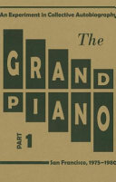 The grand piano : an experiment in collective autobiography : San Francisco, 1975-1980 /